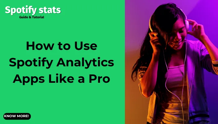 How to Use Spotify Analytics Apps Like a Pro