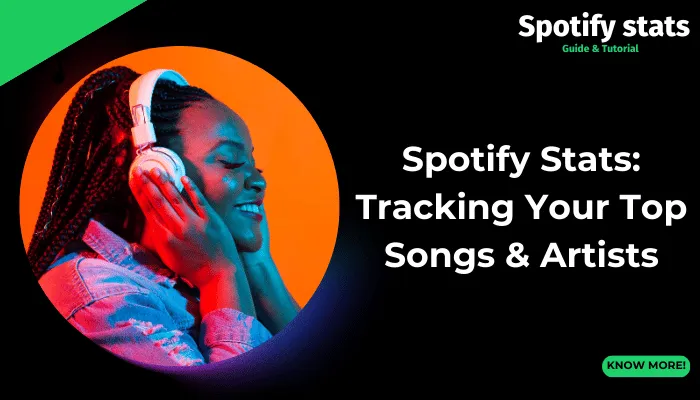 Spotify Stats: Tracking Your Top Songs & Artists